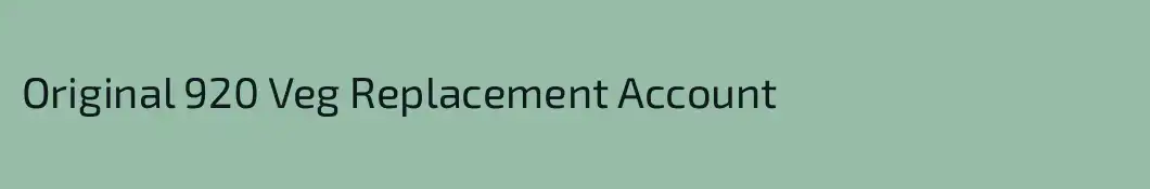 Original 920 Veg Replacement Account